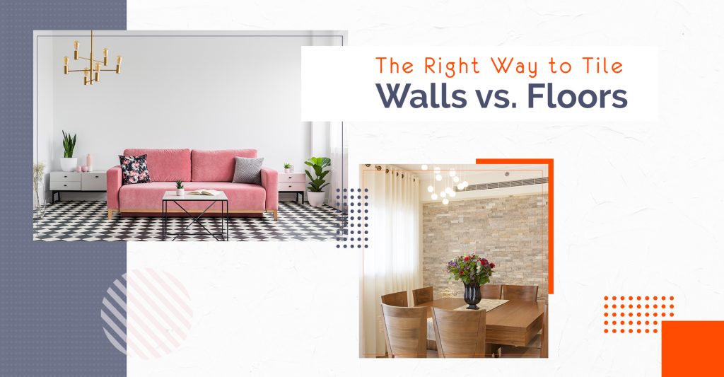 How to choose the right type of tiles for walls and flooring