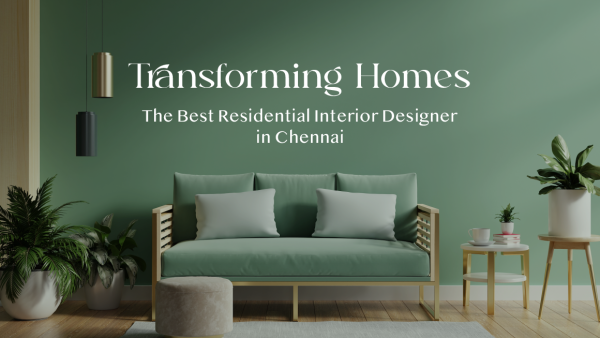 Transforming Homes: Unveiling the Best Residential Interior Designer in ...