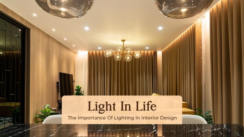 Light In Life: The Importance Of Lighting In Interior Design