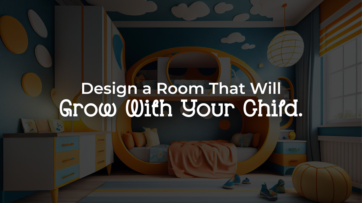 3. Design a Room That Will Grow With Your Child