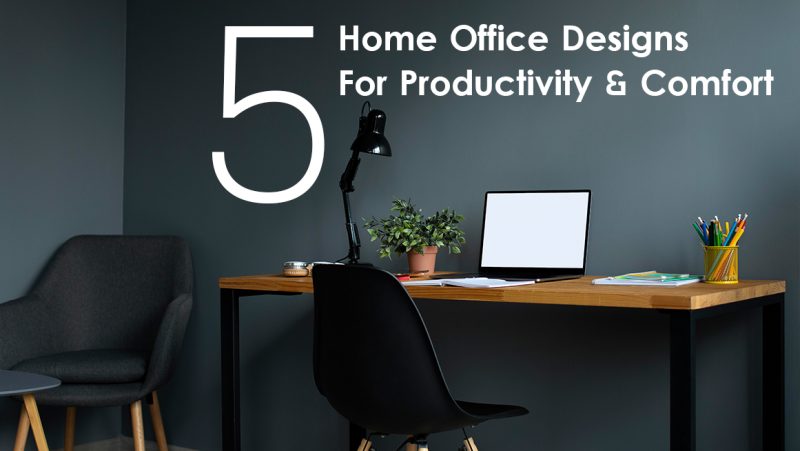 5 Best Home Office Designs for Productivity & Comfort