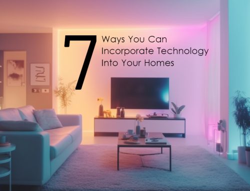 7 Ways You Can Incorporate Technology Into Your Homes
