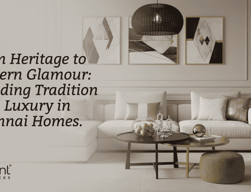 From Heritage to Modern Glamour: Blending Tradition with Luxury in Chennai Homes